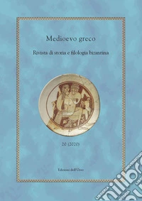 Medioevo greco. Rivista di storia e filologia bizantina (2020). Ediz. multilingue. Vol. 20 libro