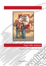 Segni della memoria. Disegnare la guerra civile spagnola. Ediz. bilingue libro