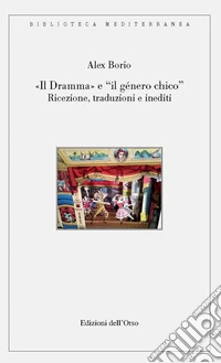 «Il dramma» e «il género chico». Ricezione, traduzioni e inediti libro