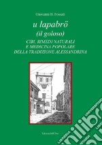 U lapabrö (il goloso). Cibi, rimedi naturali e medicina popolare della tradizione alessandrina libro