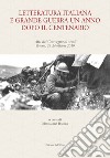 Letteratura italiana e grande guerra un anno dopo il centenario. Atti del Convegno di studi (Verona, 23-24 ottobre 2019). Ediz. critica libro