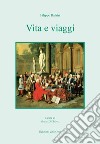 Vita e viaggi. Ediz. critica libro