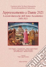 Appressamento a Dante 2021. Lezioni dantesche dell'anno accademico 2020-2021 libro