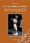 Accogliere l'antico. Ricerche sulla ricezione della letteratura latina e sulla storia degli studi classici. Ediz. critica libro di Balbo Andrea