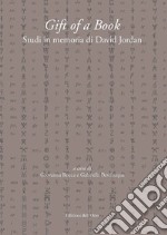 Gift of a book. Studi in memoria di David Jordan. Ediz. critica