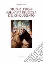 Studi e lezioni sulla vita religiosa del Cinquecento libro