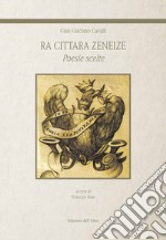 Ra cittara zeneize. Poesie scelte. Ediz. critica libro