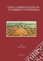 Utopie e comunità religiose tra età moderna e contemporanea libro