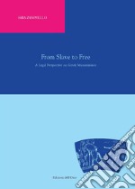 From slave to free. A legal perspective on greek manumission