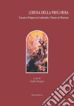 L'eresia della preghiera. Gesuiti e Pelagini tra Lombardia e Veneto nel Seicento. Ediz. critica libro