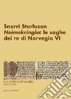 Snorri Sturluson. «Heimskringla»: le saghe dei re di Norvegia. Ediz. critica. Vol. 6 libro di Sangriso F. (cur.)