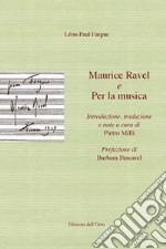 Maurice Ravel-Per la musica. Ediz. italiana e francese