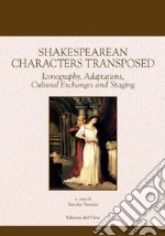 Shakespearean characters transposed. Iconography, adaptations, cultural exchanges and staging