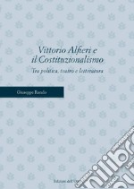 Vittorio Alfieri e il costituzionalismo. Tra politica, teatro e letteratura libro