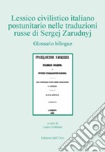 Lessico civilistico italiano postunitario nelle traduzioni russe di Sergej Zarudnyj. Ediz. italiana e russa libro