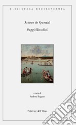 Saggi filosofici. Antero de Quental. Ediz. critica libro