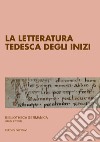 La letteratura tedesca degli inizi. Ediz. critica libro di Händl Claudia