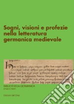 Sogni, visioni e profezie nella letteratura germanica medievale. Ediz. critica libro