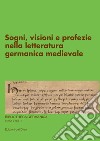 Sogni, visioni e profezie nella letteratura germanica medievale. Ediz. critica libro