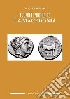 Euripide e la Macedonia. Ediz. critica libro di Castellaneta Sabina