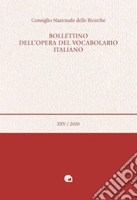 Bollettino dell'opera del vocabolario italiano (2020). Ediz. critica. Vol. 25 libro