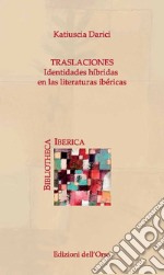 Traslaciones. Identidades híbridas en la literaturas ibéricas. Ediz. critica