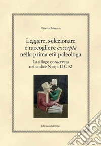 Leggere, selezionare e raccogliere «excerpta» nella prima età paleologa. La silloge conservata nel codice Neap. II C 32 libro