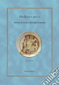 Medioevo greco. Rivista di storia e filologia bizantina (2021). Ediz. critica. Vol. 21 libro
