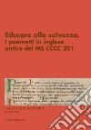 Educare alla salvezza. I poemetti in inglese antico del MS CCCC 201. Ediz. critica libro