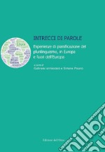 Intrecci di parole. Esperienze di pianificazione del plurilinguismo, in Europa e fuori dell'Europa libro