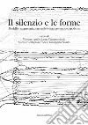 Il silenzio e le forme. Modelli e rappresentazione nelle letterature europee moderne. Ediz. italiana e spagnola libro