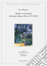 Amare è un luogo. Antologia trilingue (poesie 1975-2021)