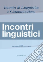 Incontri di linguistica e comunicazione. Incontri linguistici. Ediz. italiana, francese e spagnola libro