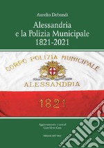 Alessandria e la polizia municipale 1821-2021 libro