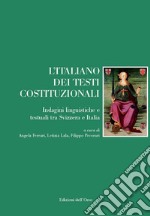 L'italiano dei testi costituzionali. Indagini linguistiche e testuali tra Svizzera e Italia libro