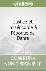 Justice et miséricorde à l'époque de Dante libro