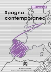 Spagna contemporanea. Semestrale di storia e bibliografia dell'Istituto di studi storici «Gaetano Salvemini» di Torino (2021). Ediz. critica. Vol. 60 libro