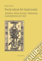 Poemi minori del Quattrocento. Altobello, Reina Ancroia, Trabisonda, Inamoramento de Carlo libro