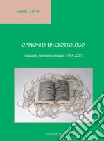 Opinioni di un glottologo. Cinquanta recensioni e rassegne (1984-2021). Ediz. italiana e inglese libro