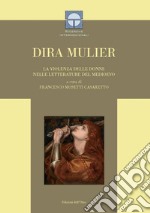 Dira mulier. La violenza delle donne nelle letterature del Medioevo. Ediz. italiana e latina libro