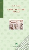 Storie di cavalieri ribelli. Ediz. italiana e francese libro