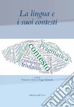 La lingua e i suoi contesti. Ediz. critica libro