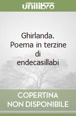 Ghirlanda. Poema in terzine di endecasillabi libro