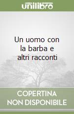 Un uomo con la barba e altri racconti libro