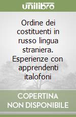 Ordine dei costituenti in russo lingua straniera. Esperienze con apprendenti italofoni libro