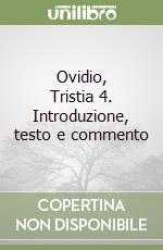 Ovidio, Tristia 4. Introduzione, testo e commento libro