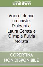 Voci di donne umaniste. Dialoghi di Laura Cereta e Olimpia Fulvia Morata