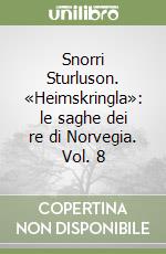 Snorri Sturluson. «Heimskringla»: le saghe dei re di Norvegia. Vol. 8 libro