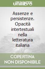 Assenze e persistenze. Opacità intertestuali nella letteratura italiana