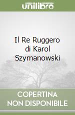 Il Re Ruggero di Karol Szymanowski